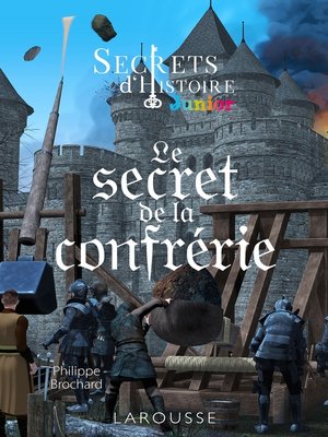 cover image of Secrets d'histoire junior-- Le secret de la confrérie